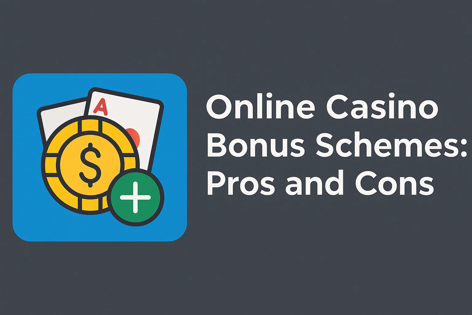 Online Casino Bonus Schemes: Pros and Cons